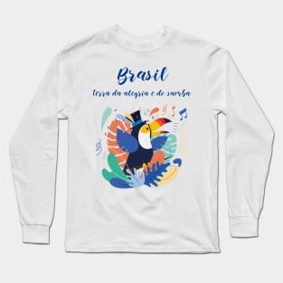 Brasil, terra da alegria e do samba Long Sleeve T-Shirt